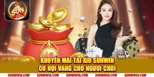 Khuyen Mai Tai Xiu Sunwin Co Hoi Vang Cho Nguoi Choi