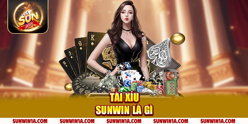 Tai Xiu Sunwin La Gi