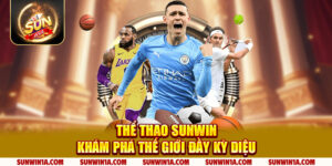 The Thao Sunwin Kham Pha The Gioi Day Ky Dieu