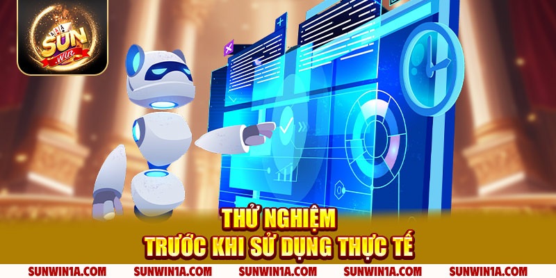 Thu Nghiem Truoc Khi Su Dung Thuc Te