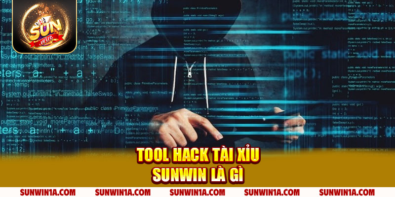 Tool Hack Tai Xiu Sunwin La Gi