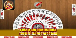 Y Nghia Cac Quan Bai Chan Tim Hieu Sau Ve Tro Co Dien